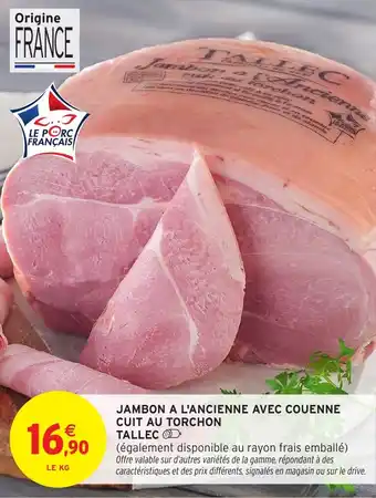 Intermarché Hyper Jambon a l'ancienne avec couenne cuit au torchon tallec offre