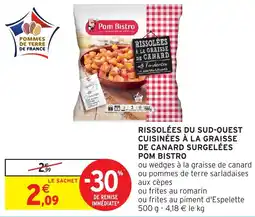 Intermarché Hyper Rissolées du sud-ouest cuisinées à la graisse de canard surgelées pom bistro offre