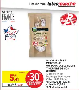 Intermarché Hyper Saucisse sèche d'auvergne pur porc label rouge itinéraire de nos régions offre