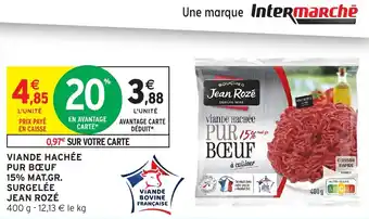 Intermarché Hyper JEAN ROZÉ Viande hachée pur bœuf 15% mat.gr. surgelée offre