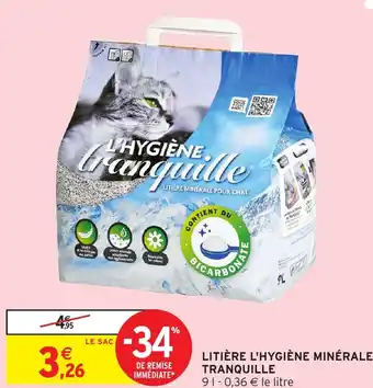 Intermarché Hyper TRANQUILLE Litière l'hygiène minérale offre