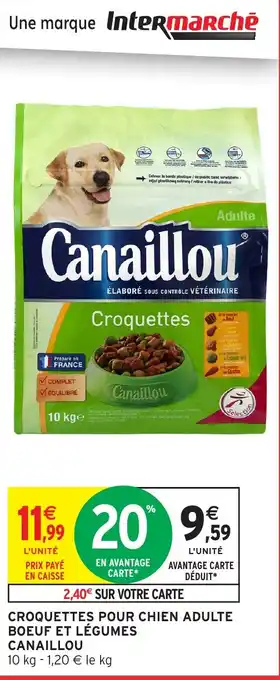 Intermarché Hyper CANAILLOU Croquettes pour chien adulte boeuf et légumes offre