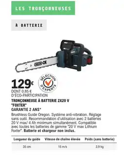 E.Leclerc Brico "FOXTER" Tronçonneuse à batterie 2x20 v offre