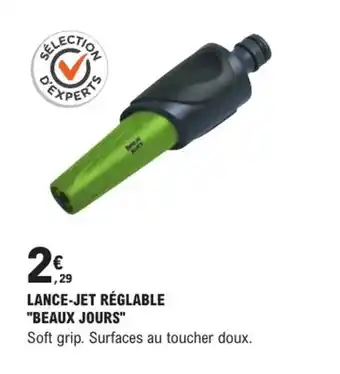 E.Leclerc Brico "BEAUX JOURS" Lance-jet réglable offre