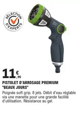 E.Leclerc Brico "BEAUX JOURS" Pistolet d'arrosage premium offre