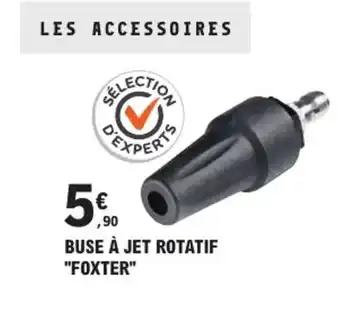 E.Leclerc Brico "FOXTER" Buse à jet rotatif offre