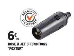 E.Leclerc Brico "FOXTER" Buse à jet 3 fonctions offre