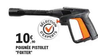 E.Leclerc Brico "FOXTER" Poignée pistolet offre