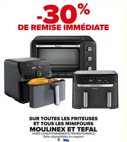 Carrefour Sur toutes les friteuses et tous les minifours moulinex et tefal offre