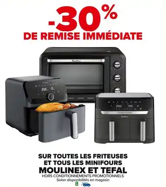 Carrefour Sur toutes les friteuses et tous les minifours moulinex et tefal offre