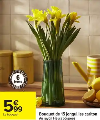 Carrefour Bouquet de 15 jonquilles carlton offre