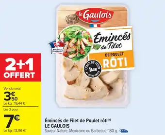 Carrefour Émincés de Filet de Poulet rôti LE GAULOIS offre