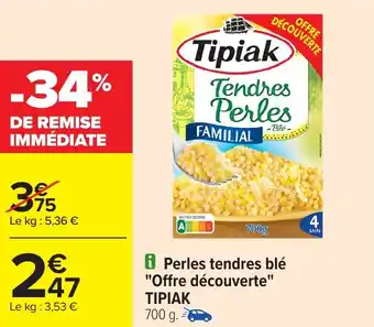 Carrefour Perles tendres blé Offre découverte Tipiak offre