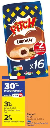 Carrefour Brioche PITCH offre