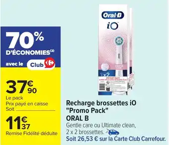 Carrefour Recharge brossettes iO Promo Pack ORAL B offre