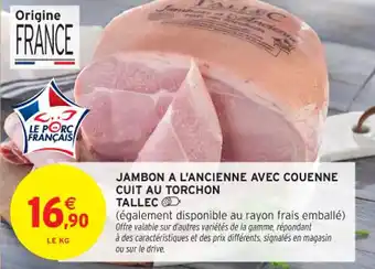 Intermarché Contact Jambon a l'ancienne avec couenne cuit au torchon tallec offre