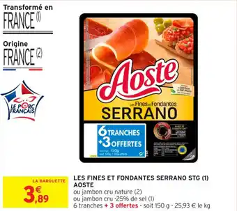 Intermarché Contact Les fines et fondantes serrano stg aoste offre