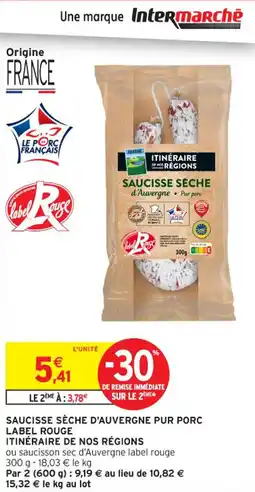 Intermarché Contact Saucisse sèche d'auvergne pur porc label rouge itinéraire de nos régions offre