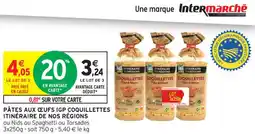 Intermarché Contact Pâtes aux œufs igp coquillettes itinéraire de nos régions offre