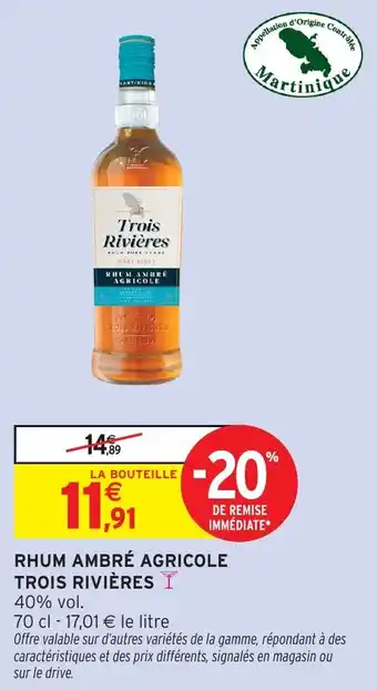 Intermarché Hyper Rhum ambrŕ agricole trois rivières offre