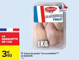 Carrefour Cuisse de poulet les accessibles le gaulois offre