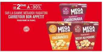 Match CARREFOUR BON APPETIT Le 2ème à -30% sur la gamme mégabox radiatori carrefour bon appetit offre