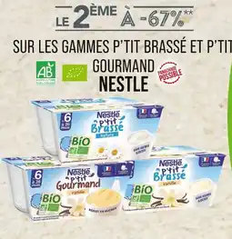 Match Nestlé Le 2ème à -67% sur les gammes P’tit Brassé et P’tit Gourmand Nestlé offre