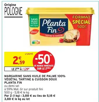 Intermarché PLANTA FIN Margarine sans huile de palme 100% végétal tartine & cuisson doux offre