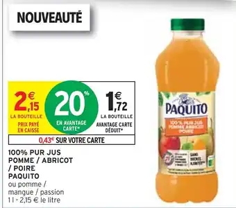 Intermarché PAQUITO 100% pur jus pomme / abricot / poire offre