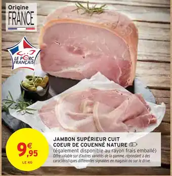 Intermarché Le Porc Français Jambon supérieur cuit coeur de couenné nature offre