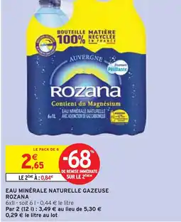 Intermarché ROZANA Eau Minérale Naturelle Gazeuse offre