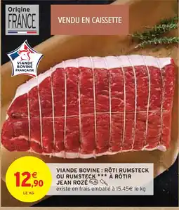 Intermarché JEAN ROZÉ Viande bovine française : rôti rumsteck offre