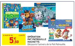 Intermarché Hachette Opération Pat Patrouille offre