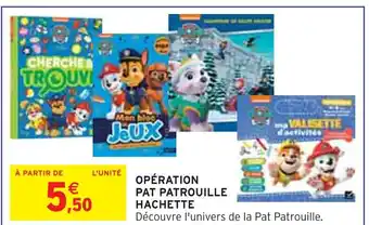 Intermarché Hachette Opération Pat Patrouille offre