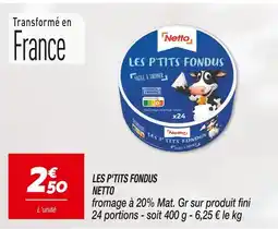 Netto Netto Les p'tits fondus offre