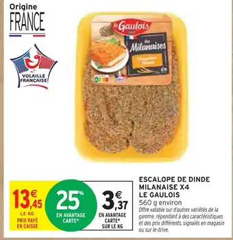 Intermarché Le Gaulois Escalope de Dinde Milanaise x4 offre