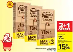 Carrefour Market Tablettes de chocolat Maxi format x3 NESTLÉ DESSERT offre