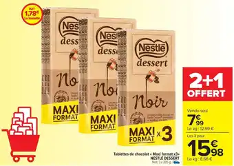 Carrefour Market Tablettes de chocolat Maxi format x3 NESTLÉ DESSERT offre