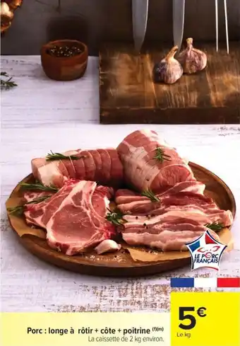 Carrefour Market Porc: longe à rôtir + côte + poitrine offre