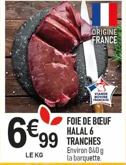 marché frais Géant Foie de bœuf halal 6 tranches offre