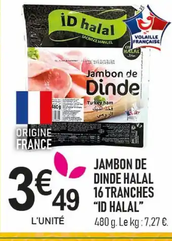 marché frais Géant ID HALAL Jambon de dinde halal 16 tranches offre