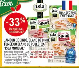 marché frais Géant ISLA MONDIAL Jambon de dinde, blanc de dinde fumée ou blanc de poulet x4 offre