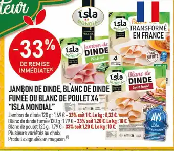 marché frais Géant ISLA MONDIAL Jambon de dinde, blanc de dinde fumée ou blanc de poulet x4 offre