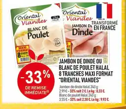 marché frais Géant ORIENTAL VIANDES Jambon de dinde ou blanc de poulet halal 8 tranches maxi format offre