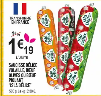 marché frais Géant ISLA DÉLICE Saucisse délice volaille, bœuf olives ou bœuf piquant offre