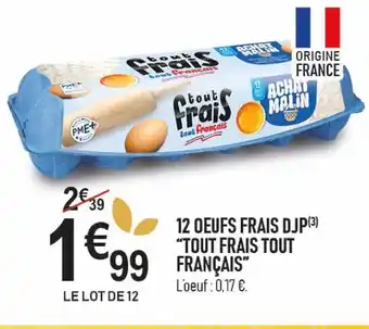 marché frais Géant TOUT FRAIS TOUT FRANÇAIS 12 oeufs frais djp offre