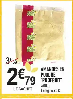 marché frais Géant PROFRUIT Amandes en poudre offre