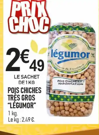 marché frais Géant LEGUMOR Pois chiches très gros offre