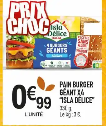 marché frais Géant ISLA DELICE Pain burger géant x4 offre