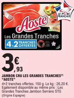 E.Leclerc Express Jambon cru les grandes tranches  aoste offre